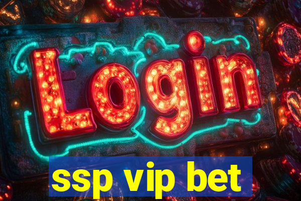 ssp vip bet